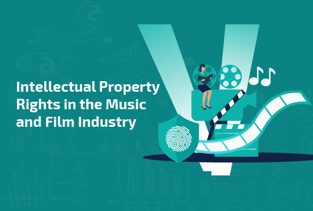 Intellectual Property Rights in the Music and Film Industry